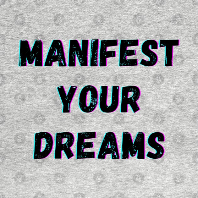 Manifest Your Dreams - Black Text by Rebekah Thompson